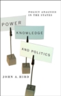 Image for Power, knowledge, and politics  : policy analysis in the states