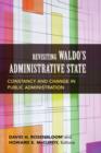 Image for Revisiting Waldo&#39;s administrative state  : constancy and change in public administration