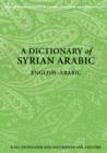 Image for A dictionary of Syrian Arabic  : English-Arabic