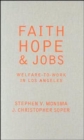 Image for Faith, hope, and jobs  : welfare-to-work in Los Angeles