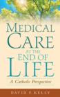 Image for Medical care at the end of life  : a Catholic perspective