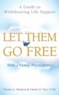 Image for Let Them Go Free : A Guide to Withdrawing Life Support
