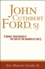 Image for John Cuthbert Ford, SJ  : moral theologian at the end of the manualist era