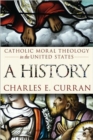 Image for Catholic moral theology in the United States  : a history