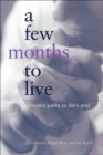Image for A few months to live: different paths to life&#39;s end