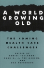 Image for A world growing old: the coming health care challenges
