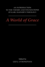 Image for A world of grace: an introduction to the themes and foundations of Karl Rahner&#39;s theology