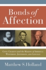 Image for Bonds of affection: civic charity and the making of America : Winthorp, Jefferson and Lincoln