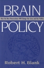 Image for Brain policy: how the new neuroscience will change our lives and our politics