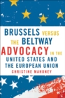 Image for Brussels versus the Beltway: advocacy in the United States and the European Union
