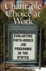 Image for Charitable choice at work: evaluating faith-based job programs in the States
