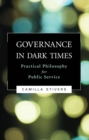 Image for Governance in Dark Times: Practical Philosophy for Public Service