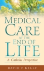 Image for Medical care at the end of life: a Catholic perspective