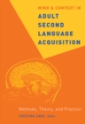 Image for Mind and context in adult second language acquisition: methods, theory, and practice