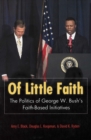 Image for Of little faith: the politics of George W. Bush&#39;s faith-based initiatives