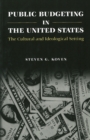 Image for Public budgeting in the United States: the cultural and ideological setting.