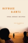 Image for Refugee rights: ethics, advocacy, and Africa
