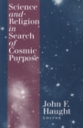 Image for Science and religion in search of cosmic purpose