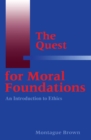 Image for The quest for moral foundations: an introduction to ethics