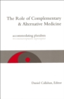 Image for The role of complementary and alternative medicine: accommodating pluralism