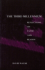 Image for The third millennium: reflections on faith and reason.
