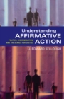 Image for Understanding affirmative action: politics, discrimination, and the search for justice