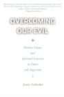 Image for Overcoming Our Evil : Human Nature and Spiritual Exercises in Xunzi and Augustine