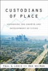 Image for Custodians of place: governing the growth and development of cities