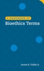 Image for A handbook of bioethics terms