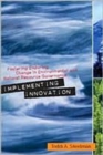 Image for Implementing innovation  : fostering enduring change in environmental and natural resource governance