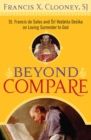 Image for Beyond compare: St. Francis de Sales and Sri Vedanta Desika on loving surrender to God