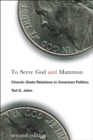 Image for To serve God and Mammon church-state relations in American politics