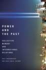 Image for Power and the past: collective memory and international relations