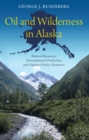 Image for Oil and wilderness in Alaska: natural resources, environmental protection, and national policy dynamics