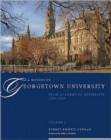 Image for A history of Georgetown UniversityVolume 1,: From academy to university, 1789-1889
