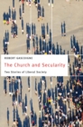 Image for The church and secularity: the two stories of liberal society