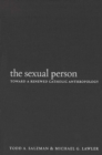Image for The sexual person: toward a renewed Catholic anthropology