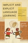 Image for Implicit and explicit language learning: conditions, processes, and knowledge in SLA and bilingualism