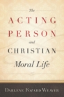 Image for The acting person and Christian moral life