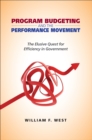 Image for Program budgeting and the performance movement: the elusive quest for efficiency in government