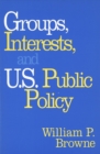 Image for Groups, interests, and U.S. public policy