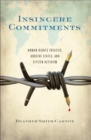 Image for Insincere Commitments: Human Rights Treaties, Abusive States, and Citizen Activism
