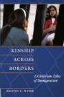 Image for Kinship across borders  : a Christian ethic of immigration