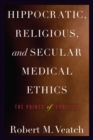 Image for Hippocratic, religious, and secular medical ethics: the points of conflict
