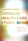 Image for Contemporary Catholic health care ethics