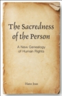 Image for The sacredness of the person: a new genealogy of human rights