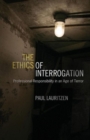 Image for The ethics of interrogation  : professional responsibility in an age of terror
