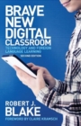 Image for Brave new digital classroom  : technology and foreign language learning