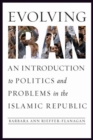 Image for Evolving Iran  : an introduction to politics and problems in the Islamic republic