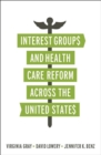Image for Interest groups and health care reform across the United States